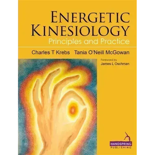 Energetic Kinesiology: Principles and Practice