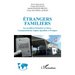 Étrangers familiers: Les travailleurs frontaliers en Suisse: Conceptualisation, Emploi, Quotidien et Pratiques