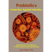 Probiotics - Protection Against Infection: Using Nature's Tiny Warriors To Stem Infection and Fight Disease