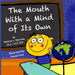 The Mouth With a Mind of Its Own