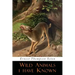 Wild Animals I Have Known: Illustrated Edition