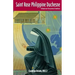 Saint Rose Philippine Duchesne: A Heart on Fire Across Frontiers