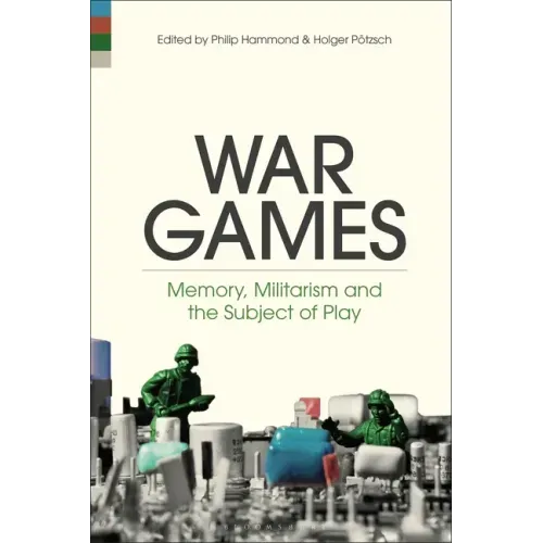 War Games: Memory, Militarism and the Subject of Play