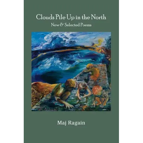 Clouds Pile Up in the North: New & Selected Poems