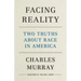 Facing Reality: Two Truths about Race in America
