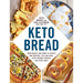 Keto Bread: From Bagels and Buns to Crusts and Muffins, 100 Low-Carb, Keto-Friendly Breads for Every Meal