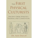 The First Physical Culturists: Ancient Greek Athletics, Training and Competition