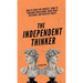 The Independent Thinker: How to Think for Yourself, Come to Your Own Conclusions, Make Great Decisions, and Never Be Fooled