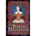 The Baker's Daughter, Volume 1: The second book of the Tudor Chronicles, Volume 1