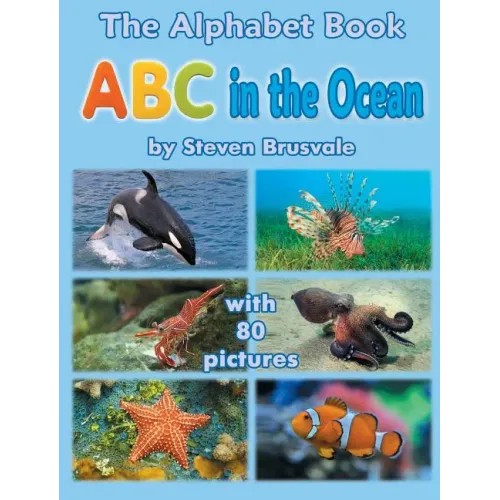 The Alphabet Book ABC in the Ocean: Colorfull and Cognitive Alphabet Book with 80 pictures for 2-5 Year Old Kids