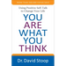 You Are What You Think: Using Positive Self-Talk to Change Your Life