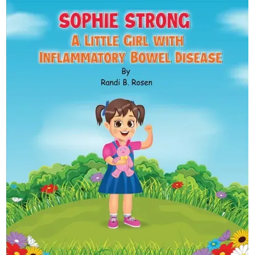 Sophie Strong: A Little Girl With Inflammatory Bowel Disease