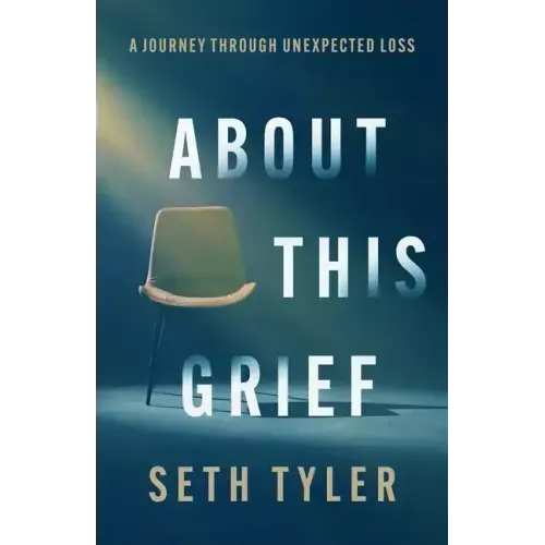 About This Grief: A Journey Through Unexpected Loss