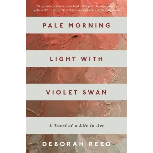 Pale Morning Light with Violet Swan: A Novel of a Life in Art