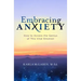 Embracing Anxiety: How to Access the Genius of This Vital Emotion