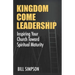 Kingdom Come Leadership: Inspiring Your Church Toward Spiritual Maturity