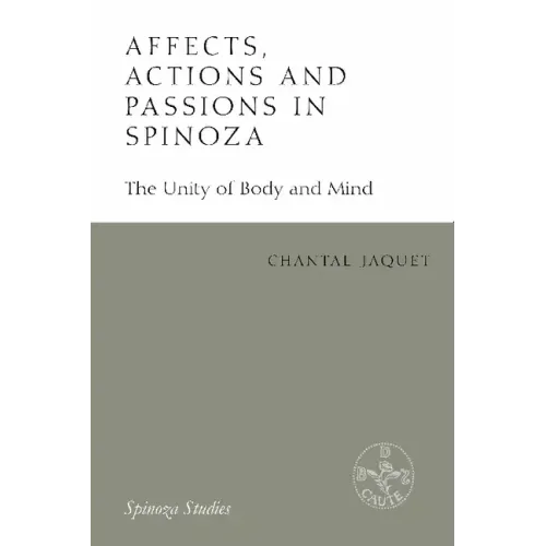 Affects, Actions and Passions in Spinoza: The Unity of Body and Mind