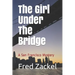 The Girl Under The Bridge: A San Francisco Mystery