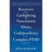 Recovery from Gaslighting & Narcissistic Abuse, Codependency & Complex PTSD (3 in 1): Emotional Abuse, People-Pleasing and Trauma vs. Emotional Regula