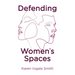 Defending Women's Spaces