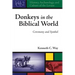 Donkeys in the Biblical World: Ceremony and Symbol