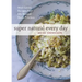Super Natural Every Day: Well-Loved Recipes from My Natural Foods Kitchen [A Cookbook]