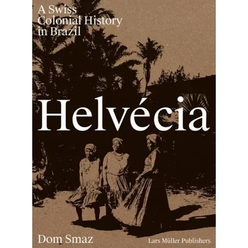 Helvécia: A Swiss Colonial History in Brazil