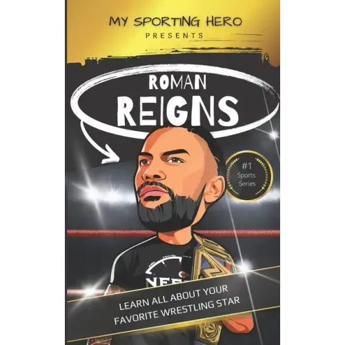 My Sporting Hero: Roman Reigns: Learn all about your favorite wrestling star