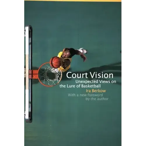 Court Vision: Unexpected Views on the Lure of Basketball