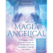 Magia Angelical (Arcángeles Colección 7 en 1): Cómo sanar vidas pasadas y lo que no te dijeron sobre cómo manifestar la vida de tus sueños