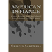 American Defiance: Classic Writings from the Colonial Period through the 19th Century