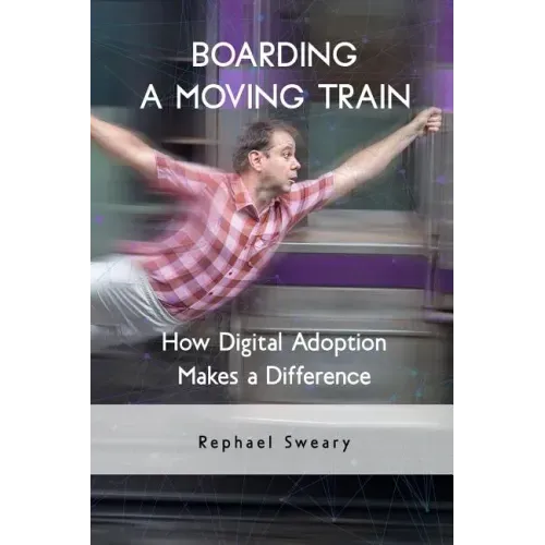 Boarding a Moving Train: How Digital Adoption Makes a Difference
