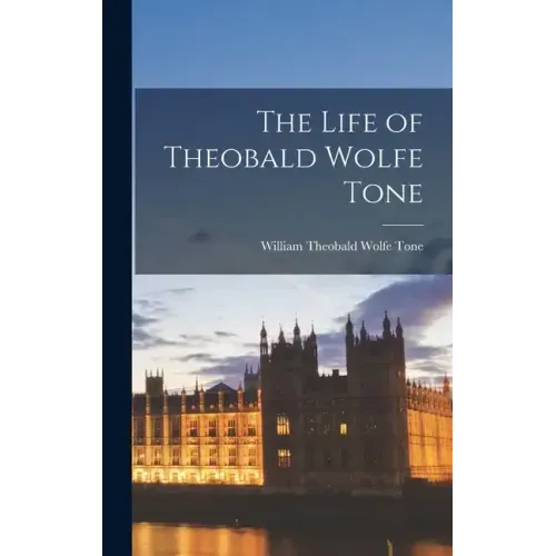 The Life of Theobald Wolfe Tone