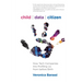 Child Data Citizen: How Tech Companies Are Profiling Us from Before Birth