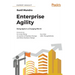 Enterprise Agility: Being Agile in a Changing World