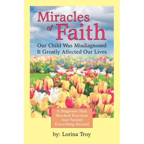 Miracles of Faith: Our Child Was Misdiagnosed It Greatly Affected Our Lives