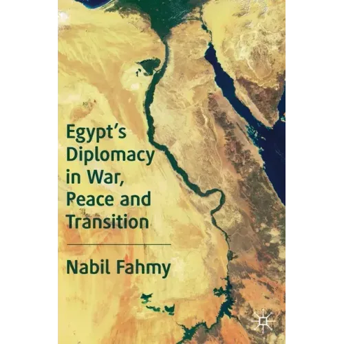 Egypt's Diplomacy in War, Peace and Transition