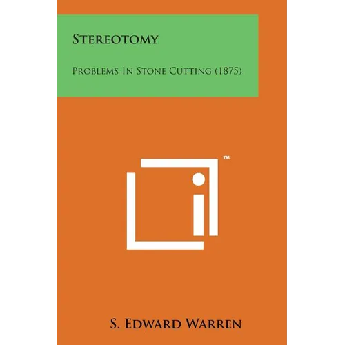 Stereotomy: Problems in Stone Cutting (1875)