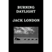 BURNING DAYLIGHT By JACK LONDON: Alaskan Gold Rush