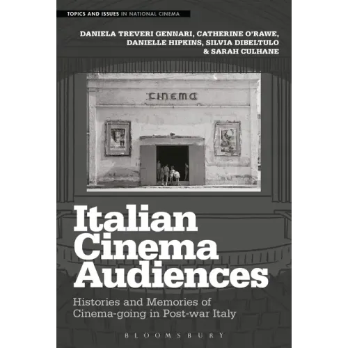 Italian Cinema Audiences: Histories and Memories of Cinema-going in Post-war Italy