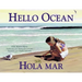 Hola Mar / Hello Ocean (Spanish Bilingual Edition)