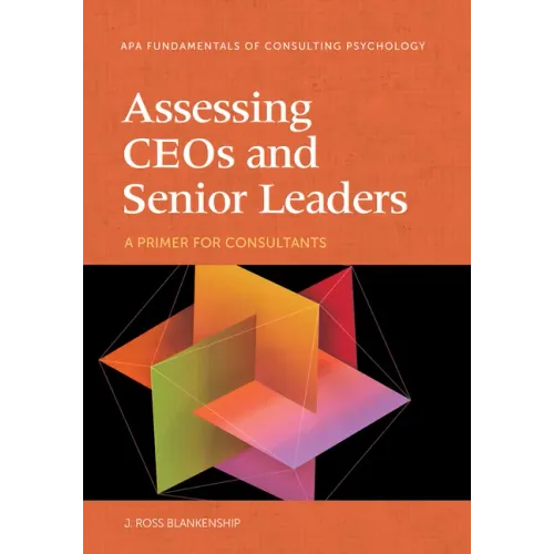 Assessing Ceos and Senior Leaders: A Primer for Consultants