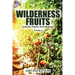 Wilderness Fruits: Eclectic Poems And Musings (Volume 1)