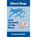 Ghost Dogs and Animals of the West