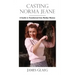 Casting Norma Jeane: A Starlet Is Transformed Into Marilyn Monroe