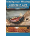 Madagascar Hissing Cockroach Care: The Complete Guide to Caring for and Keeping Madagascar Hissing Cockroaches as Pets