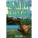 Negative Thinking: How To Transform Negative Thoughts And Self Talk Into Positive Thinking
