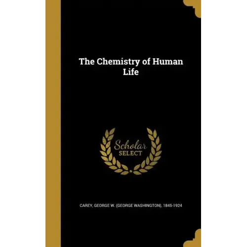 The Chemistry of Human Life