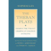 The Theban Plays: Oedipus the Tyrant; Oedipus at Colonus; Antigone