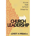 Church Leadership: Vision, Team, Culture, Integrity, Revised Edition